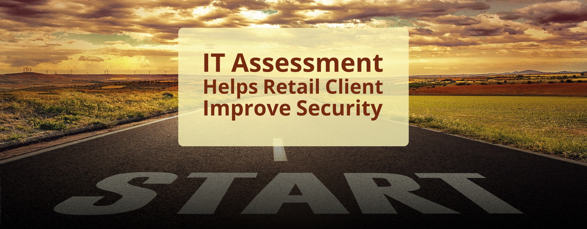 IT assessment helps retail client improve security banner